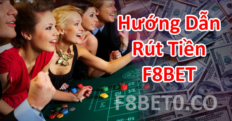 Hướng dẫn rút tiền f8bet